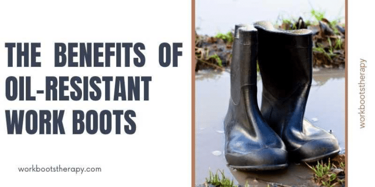 Embracing Safety: The Benefits of Oil-Resistant Work Boots